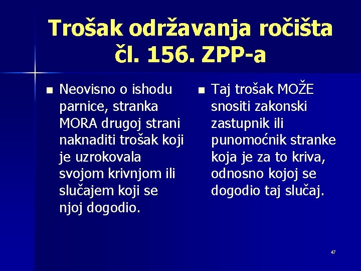 Trošak održavanja ročišta čl. 156. ZPP-a n Neovisno o ishodu parnice, stranka MORA drugoj