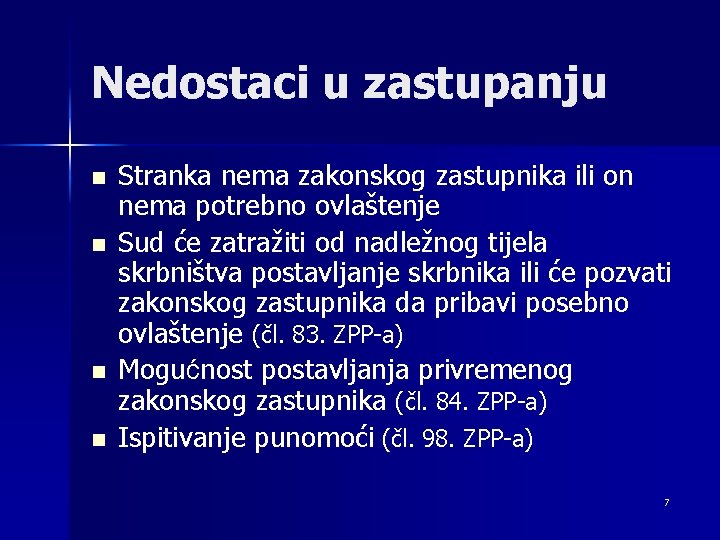 Nedostaci u zastupanju n n Stranka nema zakonskog zastupnika ili on nema potrebno ovlaštenje