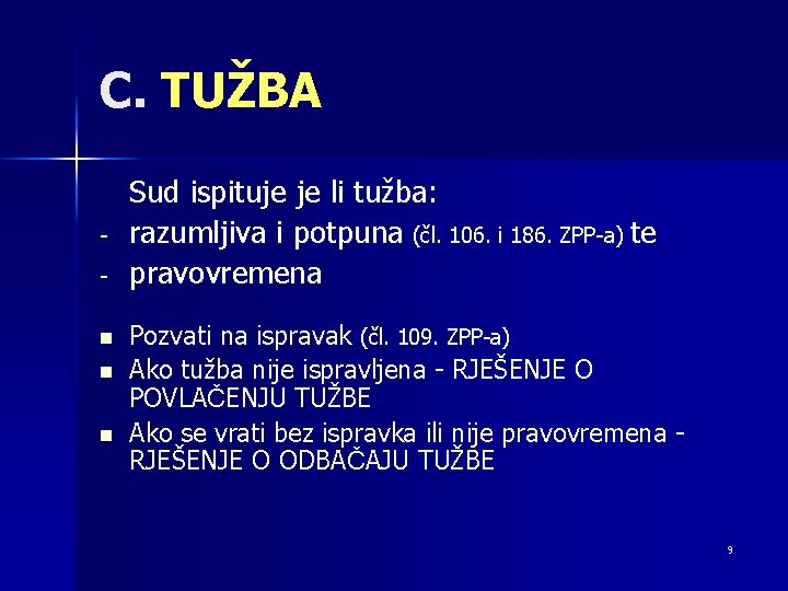 C. TUŽBA n n n Sud ispituje je li tužba: razumljiva i potpuna (čl.