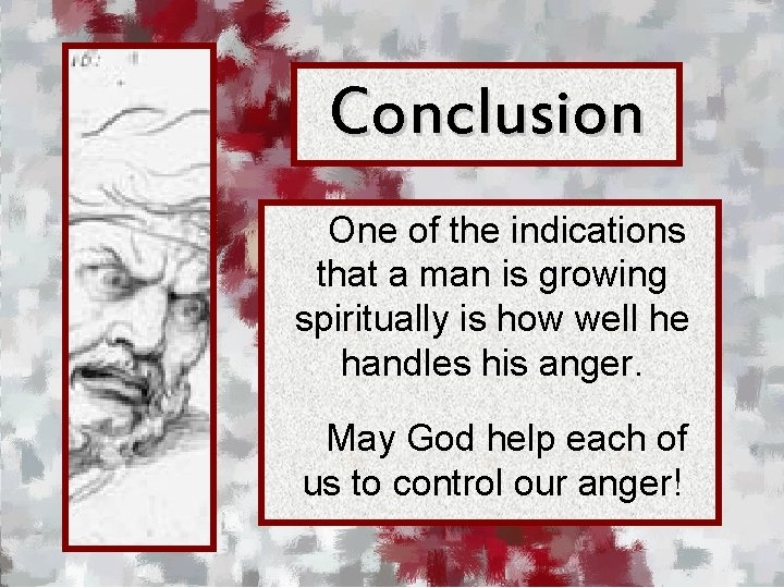 Conclusion One of the indications that a man is growing spiritually is how well