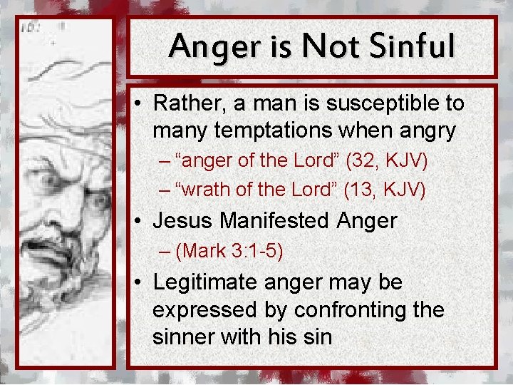 Anger is Not Sinful • Rather, a man is susceptible to many temptations when