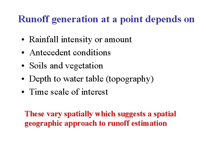 Runoff generation at a point depends on • • • Rainfall intensity or amount