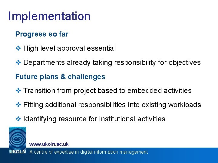 Implementation Progress so far v High level approval essential v Departments already taking responsibility