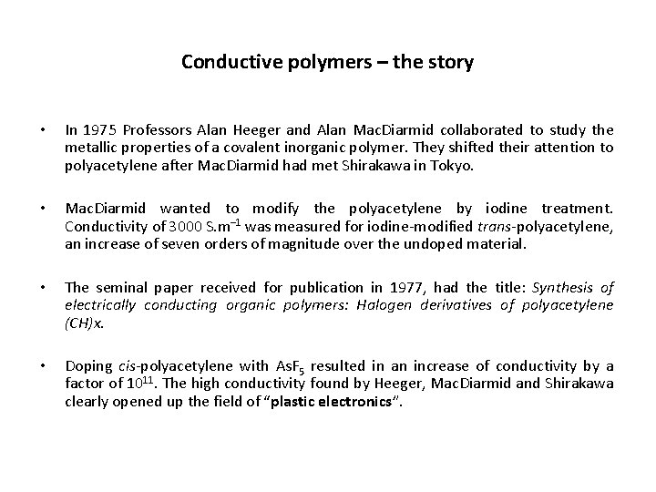 Conductive polymers – the story • In 1975 Professors Alan Heeger and Alan Mac.