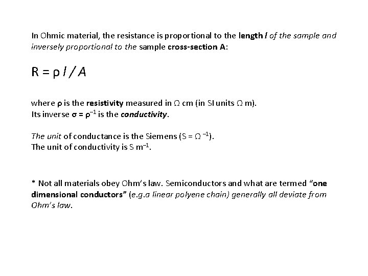 In Ohmic material, the resistance is proportional to the length l of the sample