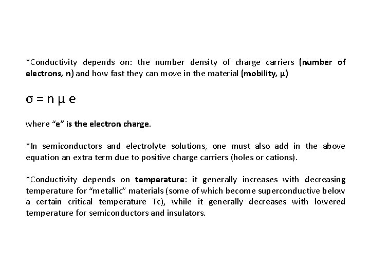 *Conductivity depends on: the number density of charge carriers (number of electrons, n) and