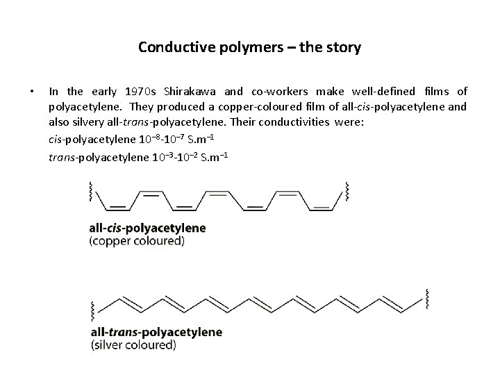 Conductive polymers – the story • In the early 1970 s Shirakawa and co-workers