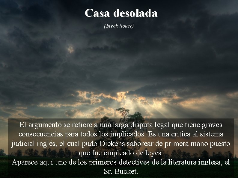 Casa desolada (Bleak house) El argumento se refiere a una larga disputa legal que