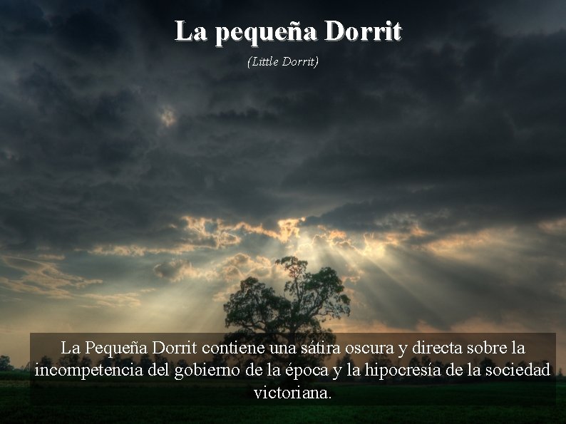 La pequeña Dorrit (Little Dorrit) La Pequeña Dorrit contiene una sátira oscura y directa