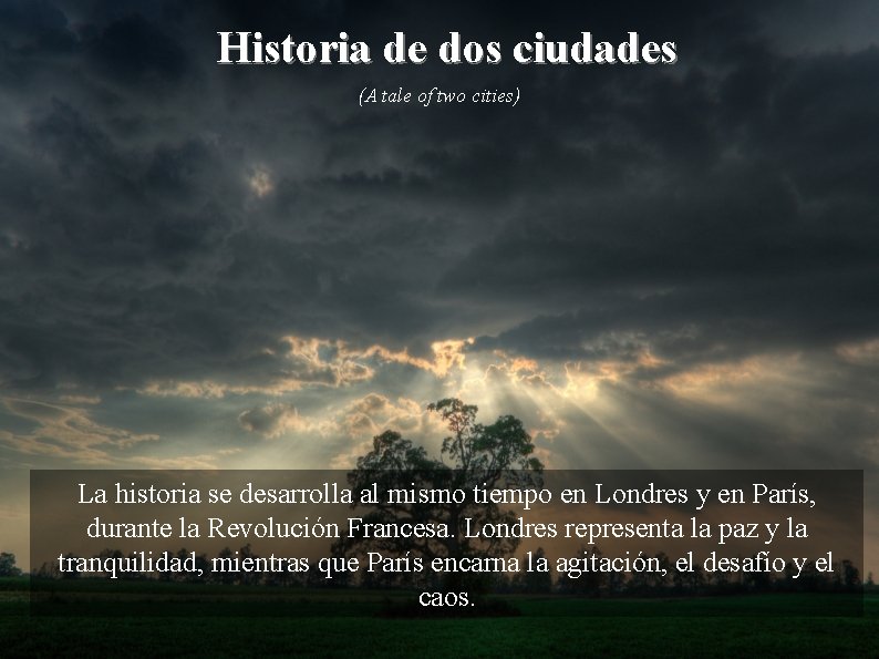 Historia de dos ciudades (A tale of two cities) La historia se desarrolla al