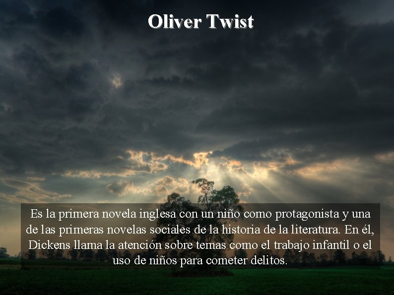 Oliver Twist Es la primera novela inglesa con un niño como protagonista y una