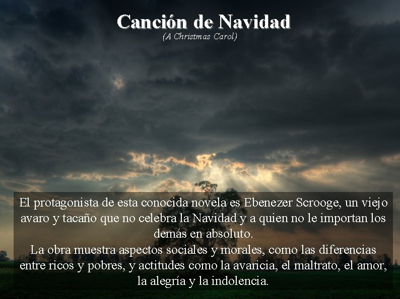 Canción de Navidad (A Christmas Carol) El protagonista de esta conocida novela es Ebenezer