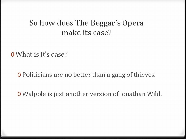 So how does The Beggar’s Opera make its case? 0 What is it’s case?