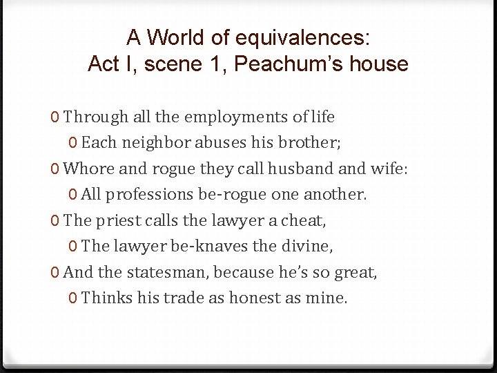 A World of equivalences: Act I, scene 1, Peachum’s house 0 Through all the