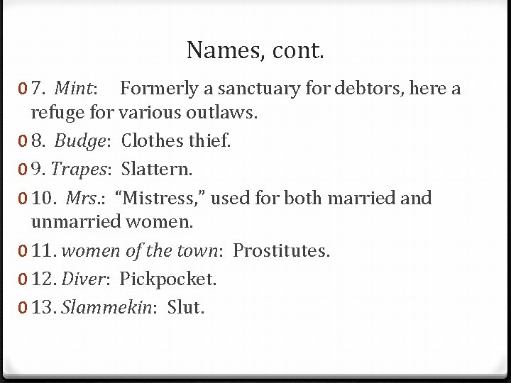 Names, cont. 0 7. Mint: Formerly a sanctuary for debtors, here a refuge for