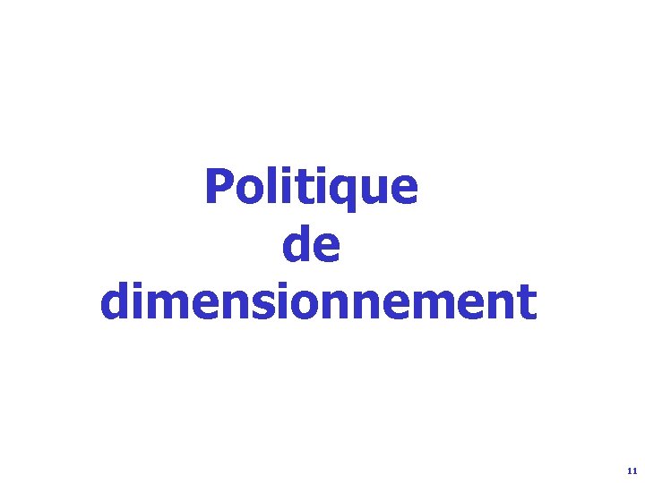 Politique de dimensionnement 11 