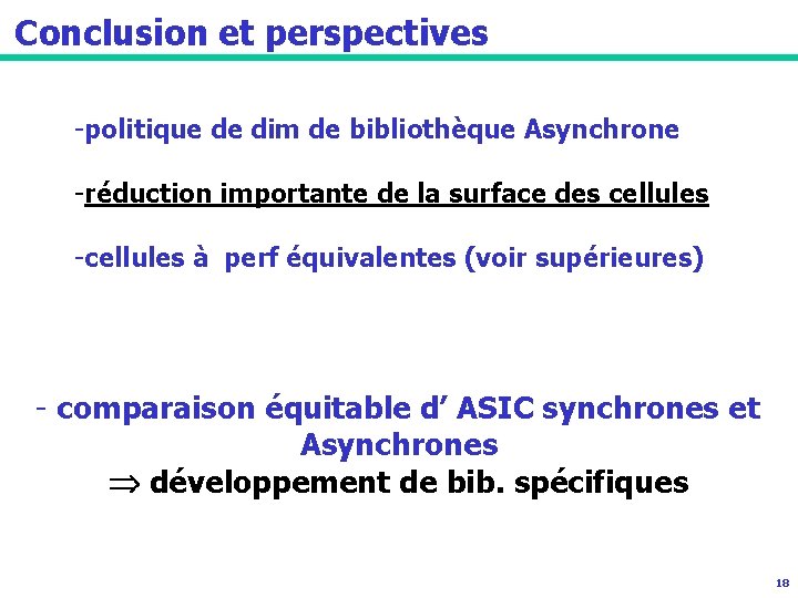 Conclusion et perspectives -politique de dim de bibliothèque Asynchrone -réduction importante de la surface