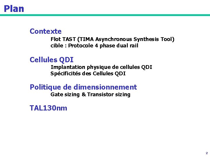 Plan Contexte Flot TAST (TIMA Asynchronous Synthesis Tool) cible : Protocole 4 phase dual