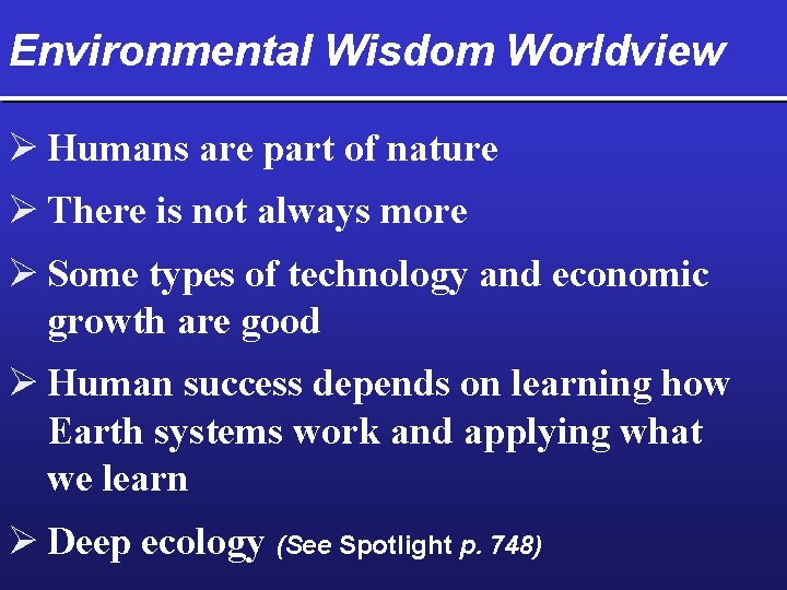 Environmental Wisdom Worldview Ø Humans are part of nature Ø There is not always