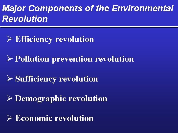 Major Components of the Environmental Revolution Ø Efficiency revolution Ø Pollution prevention revolution Ø