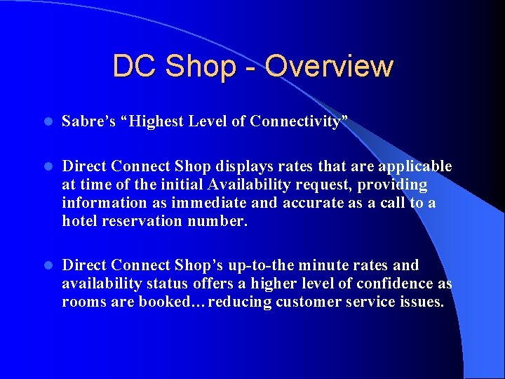 DC Shop - Overview l Sabre’s “Highest Level of Connectivity” l Direct Connect Shop