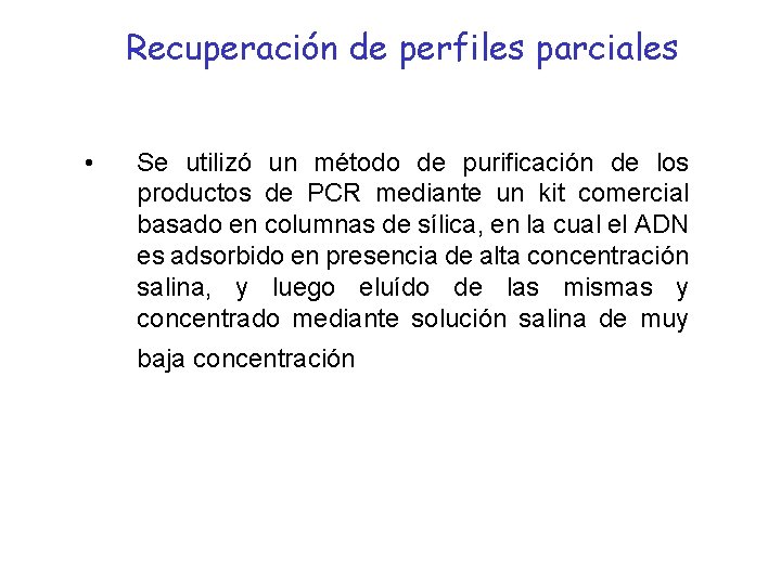 Recuperación de perfiles parciales • Se utilizó un método de purificación de los productos