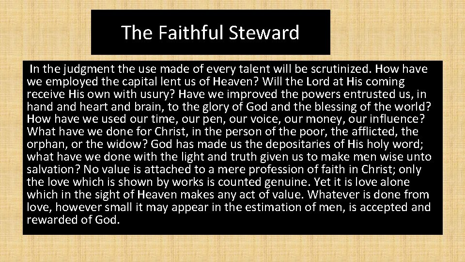 The Faithful Steward In the judgment the use made of every talent will be