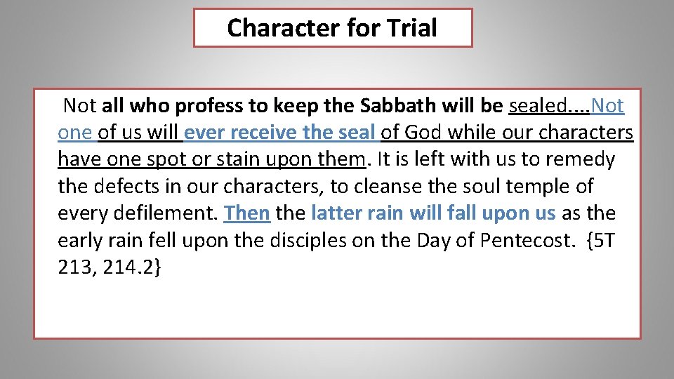 Character for Trial Not all who profess to keep the Sabbath will be sealed.