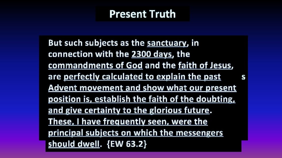 Present Truth But such as the sanctuary, in There aresubjects many precious truths contained