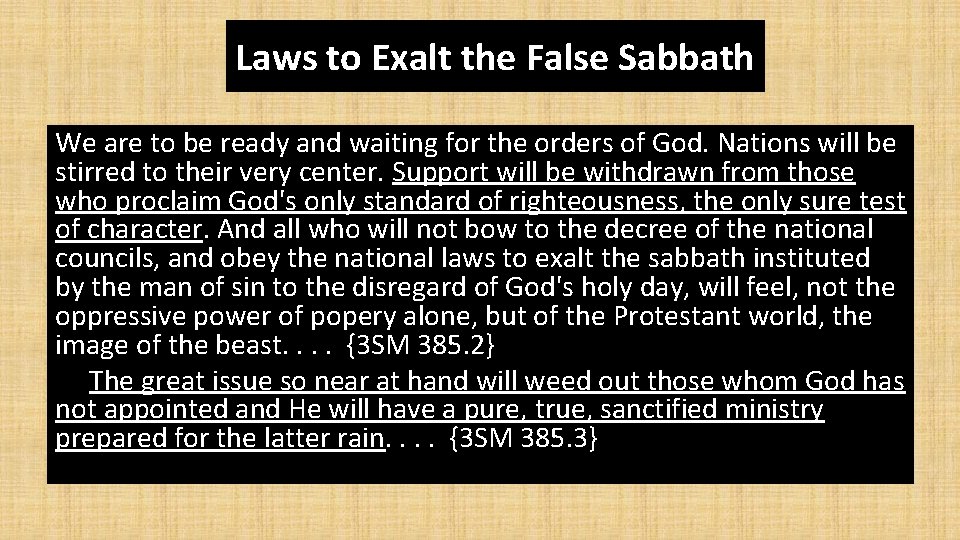 Laws to Exalt the False Sabbath We are to be ready and waiting for