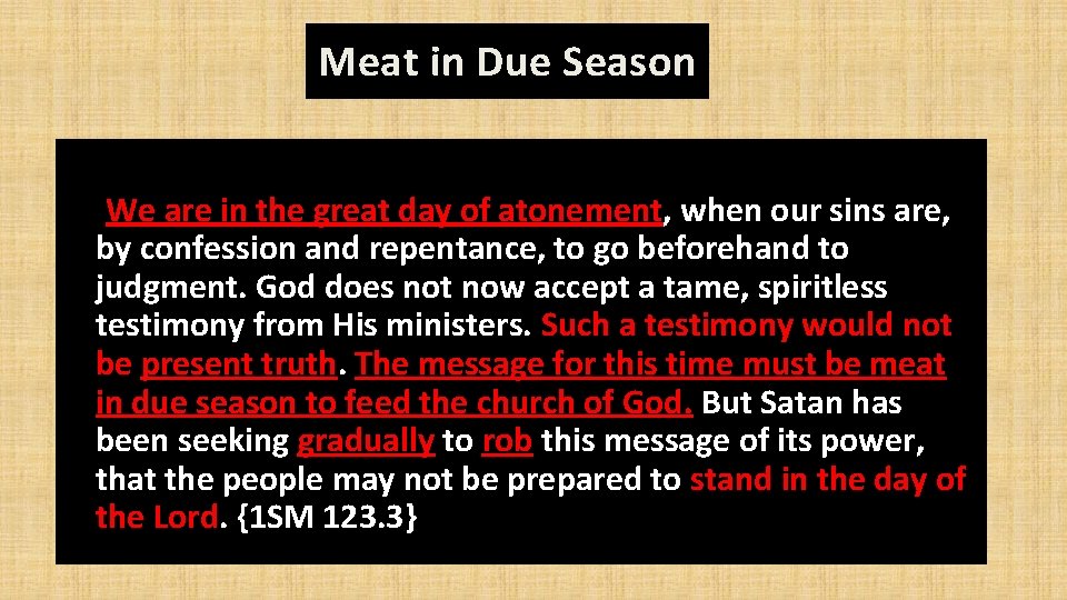 Meat in Due Season We are in the great day of atonement, when our