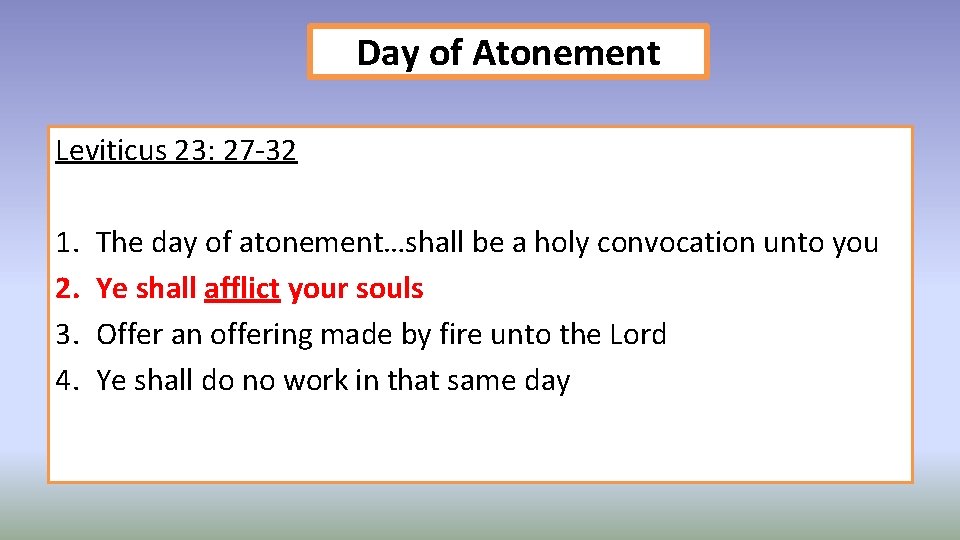 Day of Atonement Leviticus 23: 27 -32 1. 2. 3. 4. The day of