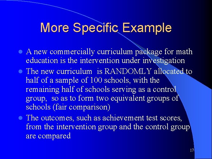 More Specific Example A new commercially curriculum package for math education is the intervention