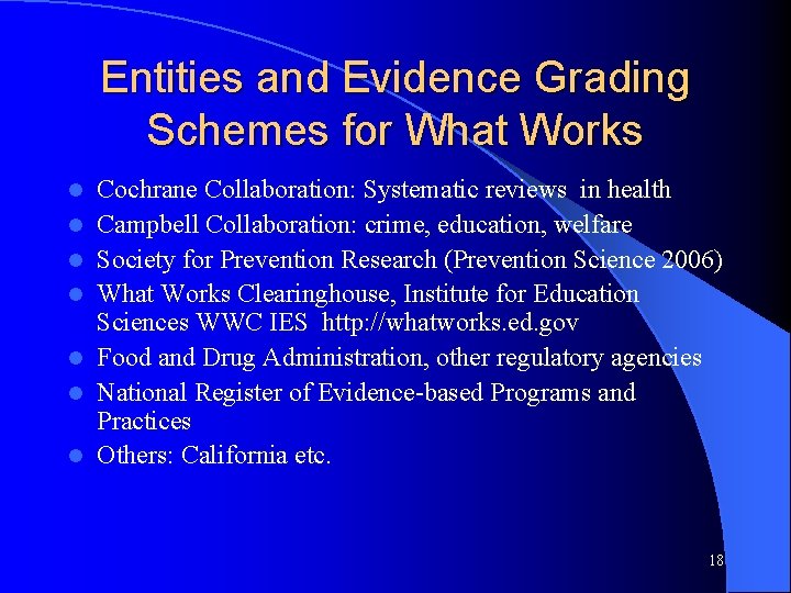 Entities and Evidence Grading Schemes for What Works l l l l Cochrane Collaboration: