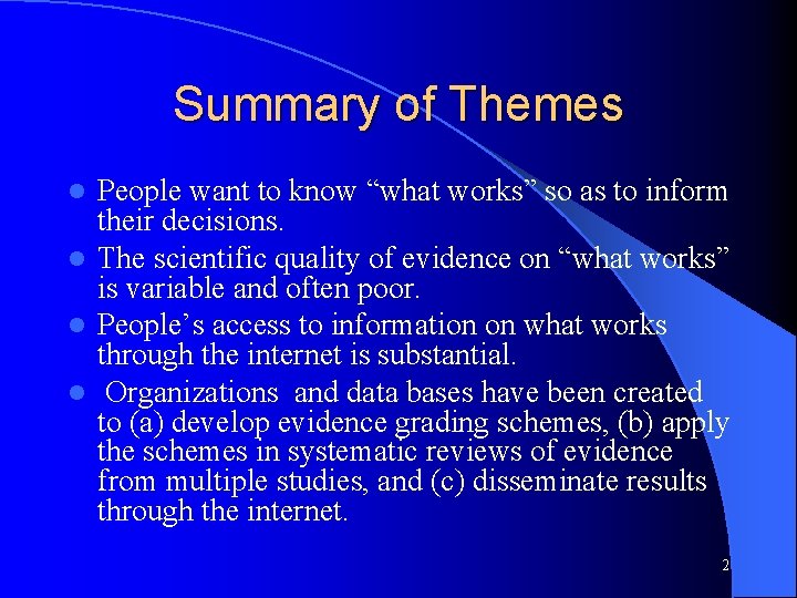 Summary of Themes People want to know “what works” so as to inform their