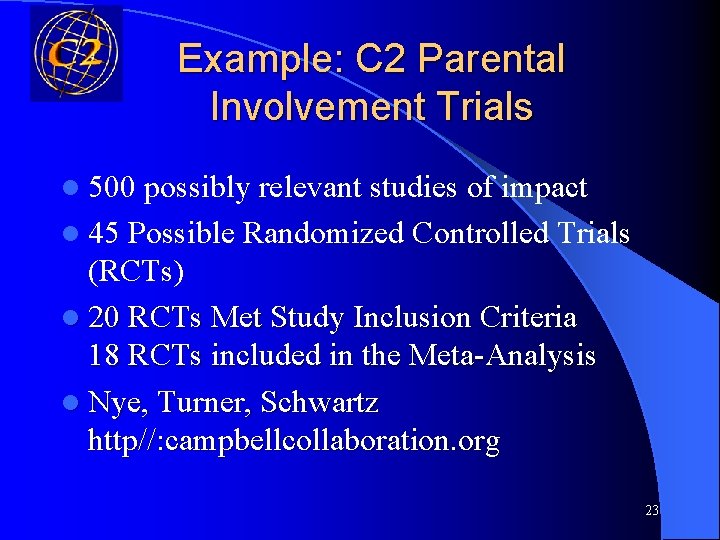Example: C 2 Parental Involvement Trials l 500 possibly relevant studies of impact l