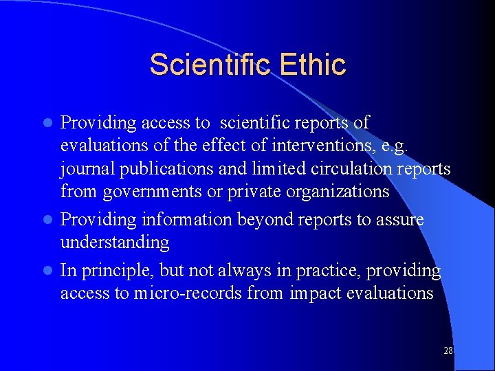 Scientific Ethic Providing access to scientific reports of evaluations of the effect of interventions,