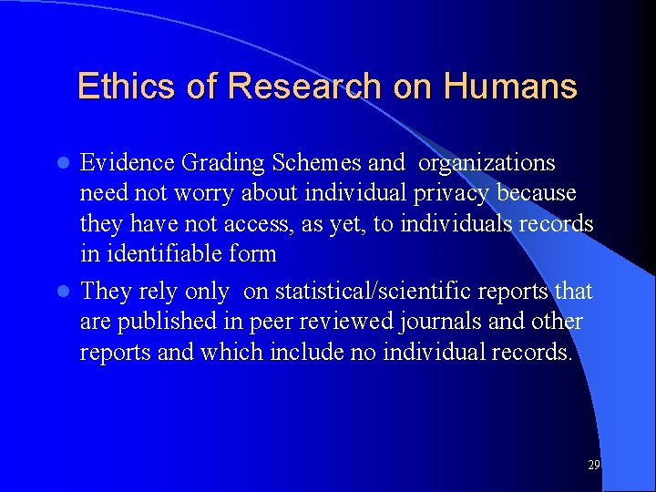 Ethics of Research on Humans Evidence Grading Schemes and organizations need not worry about