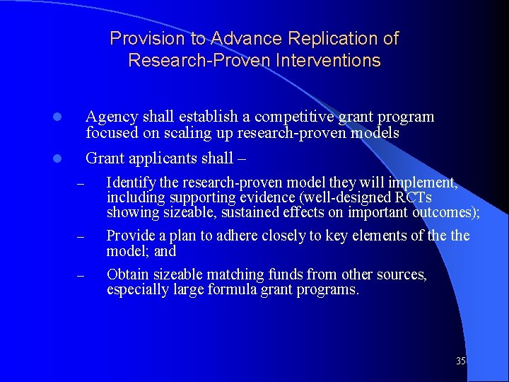 Provision to Advance Replication of Research-Proven Interventions l Agency shall establish a competitive grant