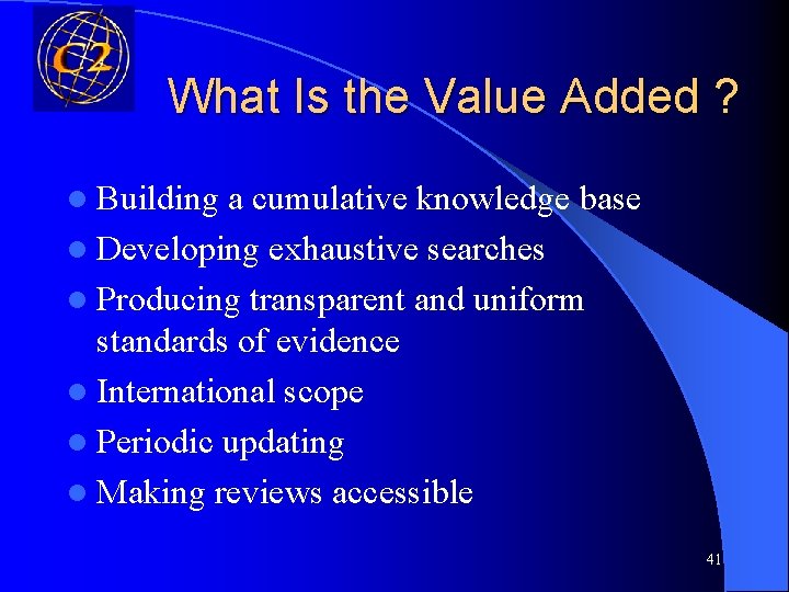 What Is the Value Added ? l Building a cumulative knowledge base l Developing