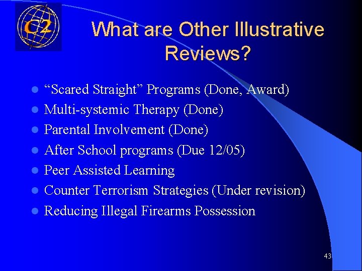 What are Other Illustrative Reviews? l l l l “Scared Straight” Programs (Done, Award)