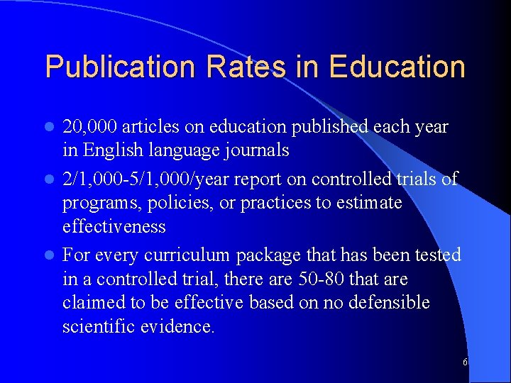 Publication Rates in Education 20, 000 articles on education published each year in English