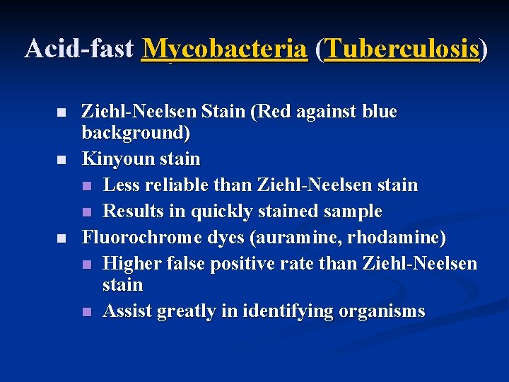 Acid-fast Mycobacteria (Tuberculosis) n n n Ziehl-Neelsen Stain (Red against blue background) Kinyoun stain