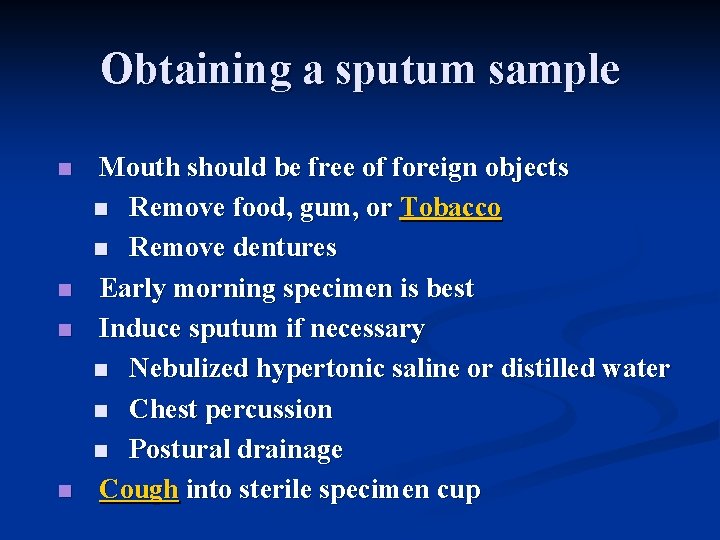 Obtaining a sputum sample n n Mouth should be free of foreign objects n