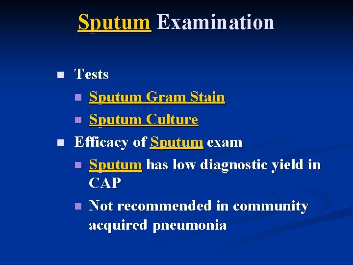Sputum Examination n n Tests n Sputum Gram Stain n Sputum Culture Efficacy of