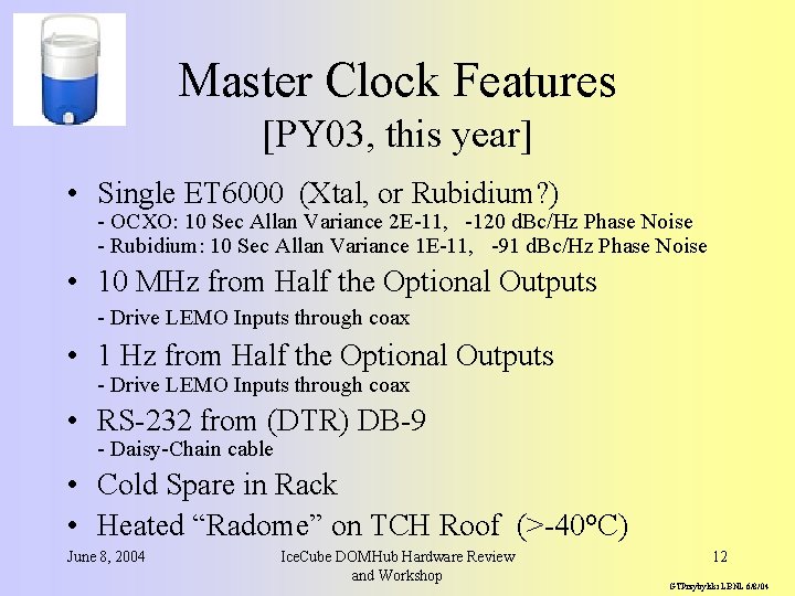 Master Clock Features [PY 03, this year] • Single ET 6000 (Xtal, or Rubidium?