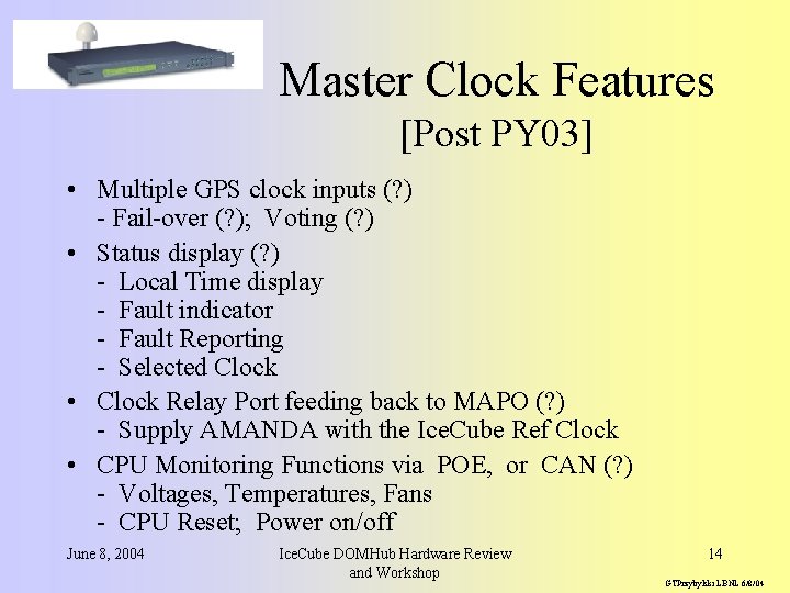 Master Clock Features [Post PY 03] • Multiple GPS clock inputs (? ) -