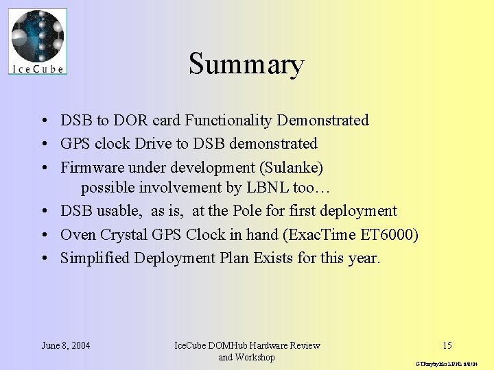 Summary • DSB to DOR card Functionality Demonstrated • GPS clock Drive to DSB