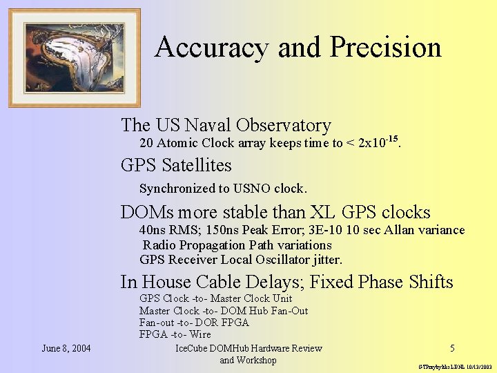 Accuracy and Precision The US Naval Observatory 20 Atomic Clock array keeps time to