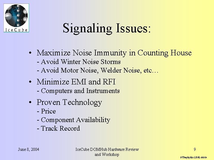Signaling Issues: • Maximize Noise Immunity in Counting House - Avoid Winter Noise Storms